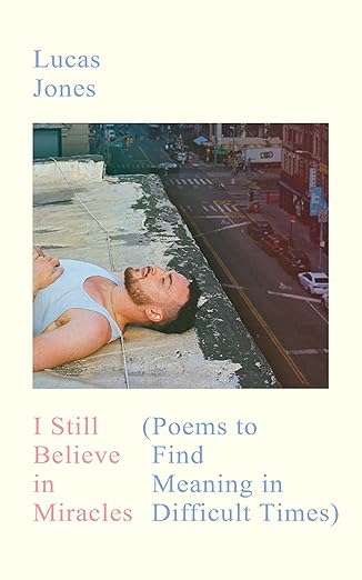 i still believe in miracles: poems to find meaning in difficult times